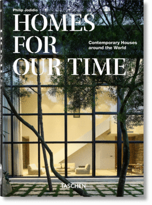 HOMES FOR OUR TIME. CONTEMPORARY HOUSES AROUND THE WORLD – 40TH ANNIVERSARY EDIT