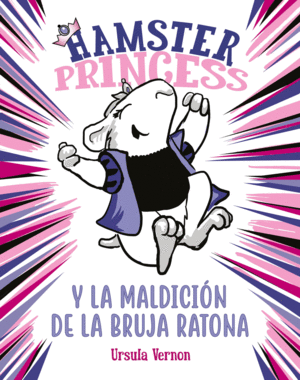 HAMSTER PRINCESS Y LA MALDICION DE LA BRUJA RATONA (HAMSTER